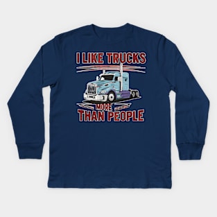 I like trucks more than people Humorous Auto Enthusiast tee 9 Kids Long Sleeve T-Shirt